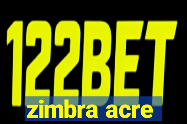 zimbra acre